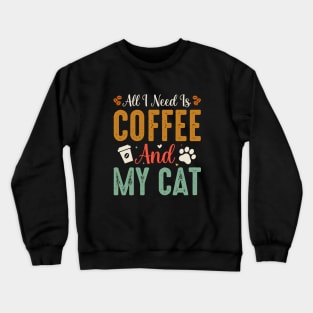 All I need is coffee and my Cat Crewneck Sweatshirt